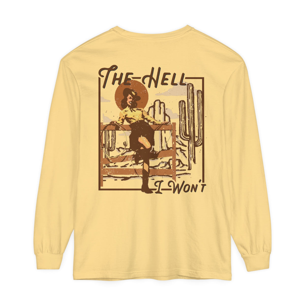 The Hell I Won't Comfort Colors Unisex Garment-dyed Long Sleeve T-Shirt