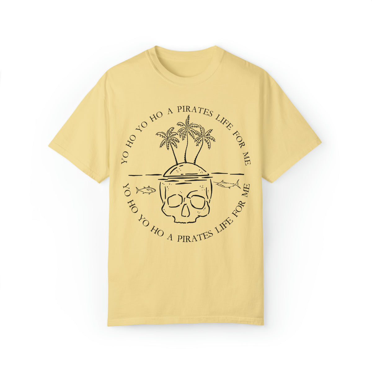 Yo Ho Yo Ho A Pirates Life For Me Comfort Colors Unisex Garment-Dyed T-shirt