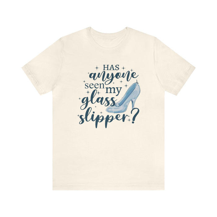 Has Anyone Seen My Glass Slipper Bella Canvas Unisex Jersey Short Sleeve Tee