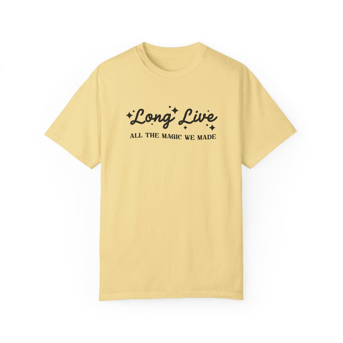 Long Live All The Magic We Made Comfort Colors Unisex Garment-Dyed T-shirt