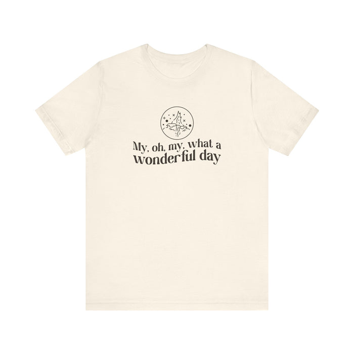 My, Oh, My, What A Wonderful Day Bella Canvas Unisex Jersey Short Sleeve Tee