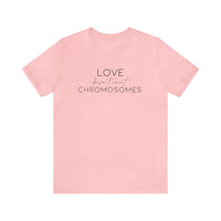 Love Doesn't Count Chromosomes Bella Canvas Unisex Jersey Short Sleeve Tee