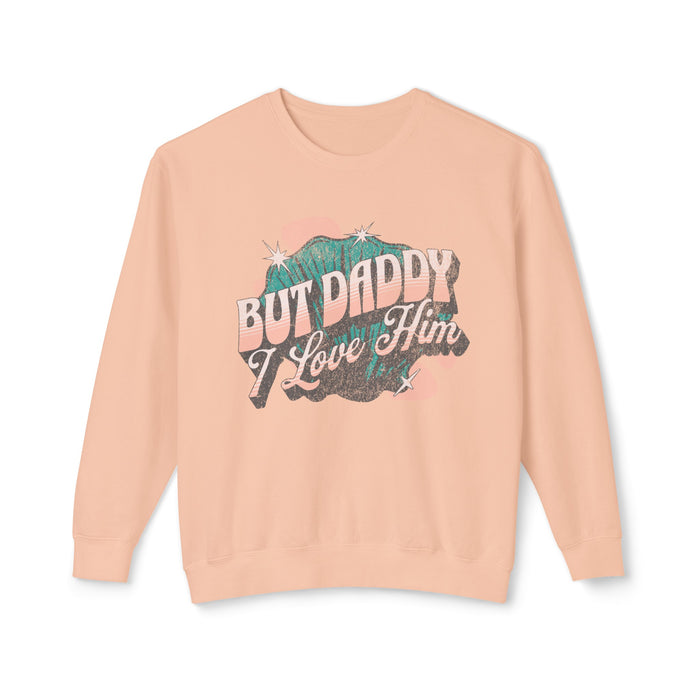 But Daddy I Love Him Unisex Lightweight Comfort Colors Crewneck Sweatshirt