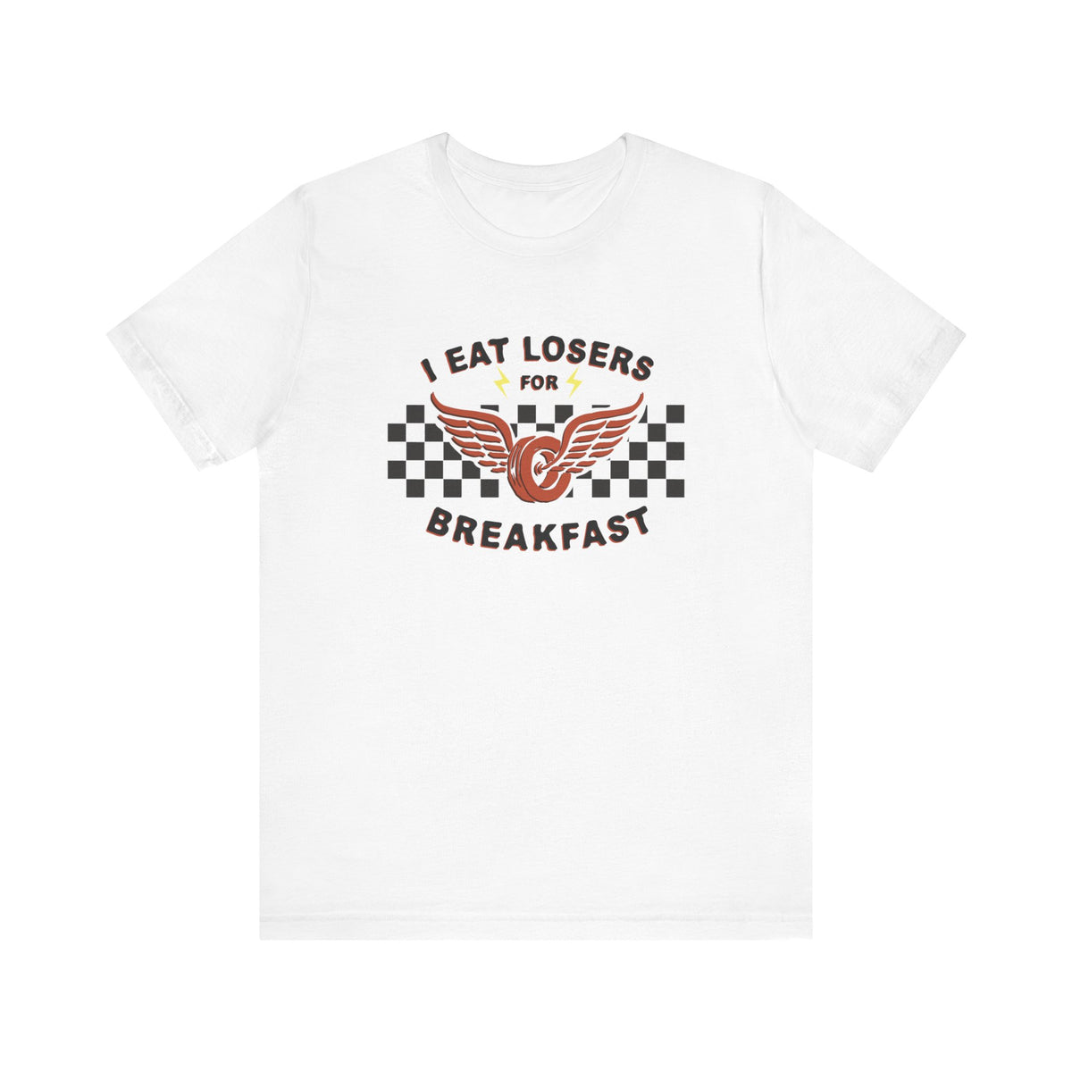I Eat Losers For Breakfast Bella Canvas Unisex Jersey Short Sleeve Tee