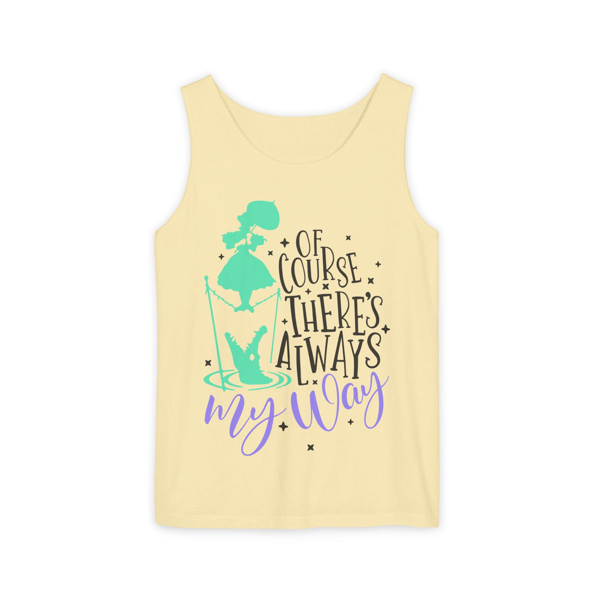 Of Course There's Always My Way Unisex Comfort Colors Garment-Dyed Tank Top