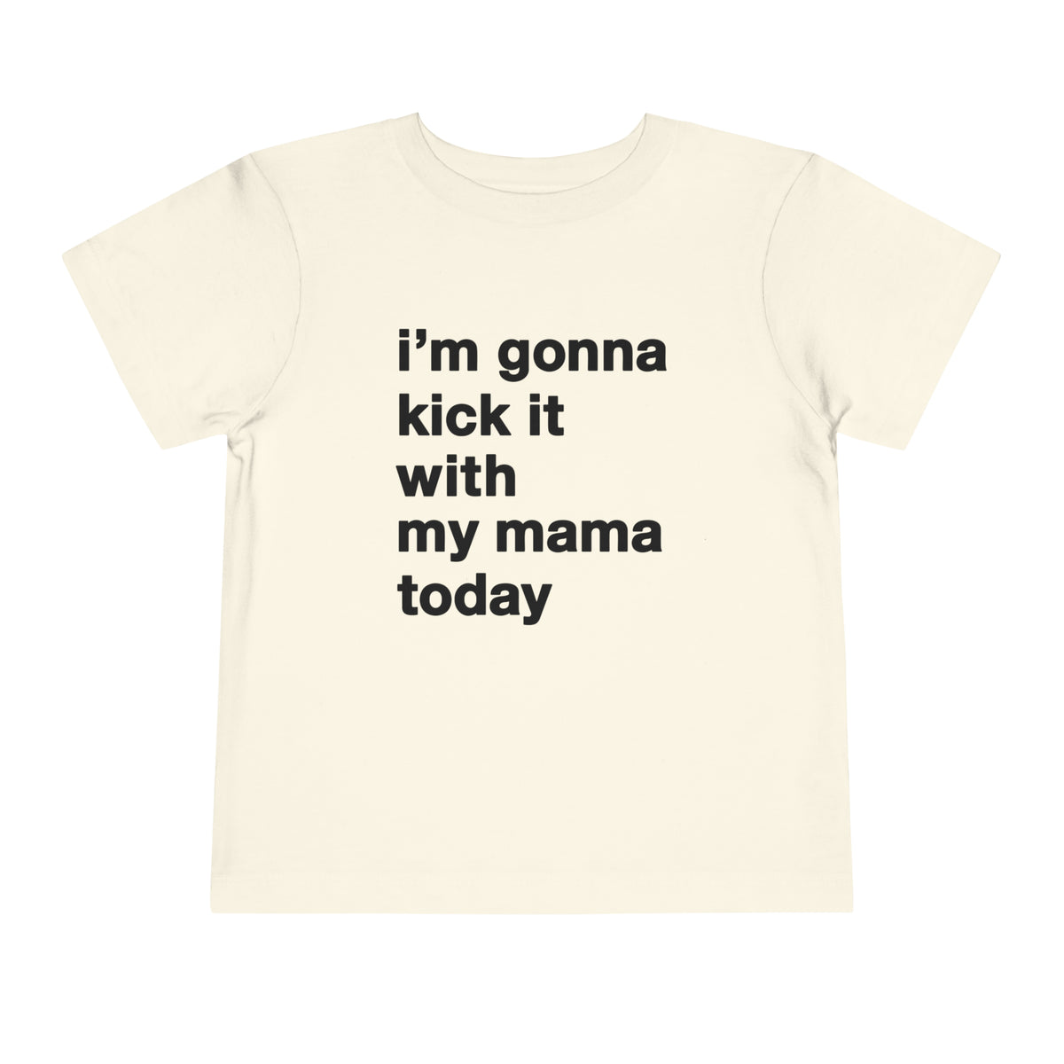 Gonna Kick It With My Mama Bella Canvas Toddler Short Sleeve Tee