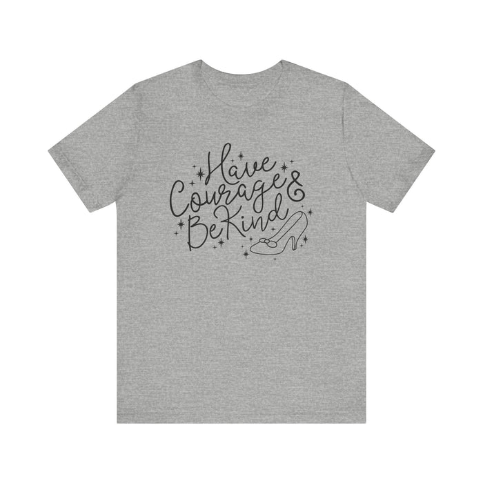 Have Courage And Be Kind Bella Canvas Unisex Jersey Short Sleeve Tee