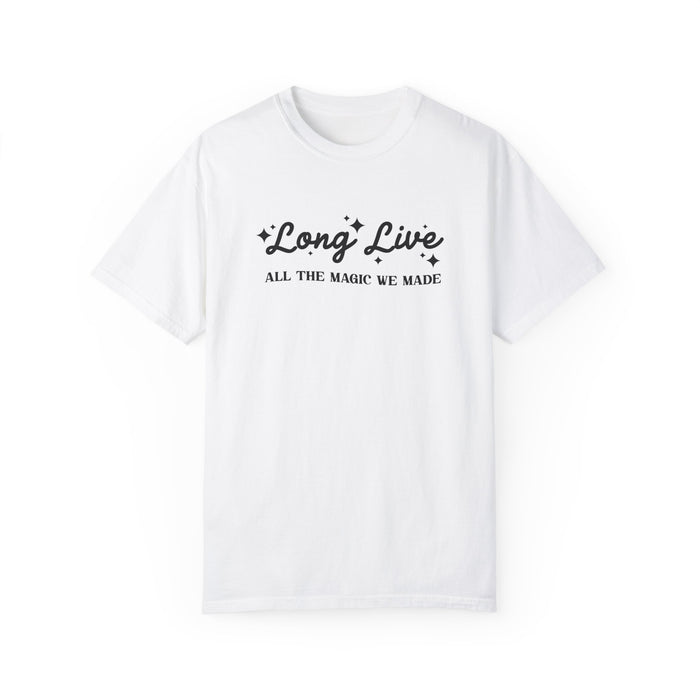 Long Live All The Magic We Made Comfort Colors Unisex Garment-Dyed T-shirt