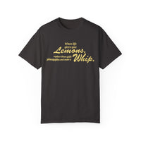 When Life Gives You Lemons... Make A Whip Comfort Colors Unisex Garment-Dyed T-shirt
