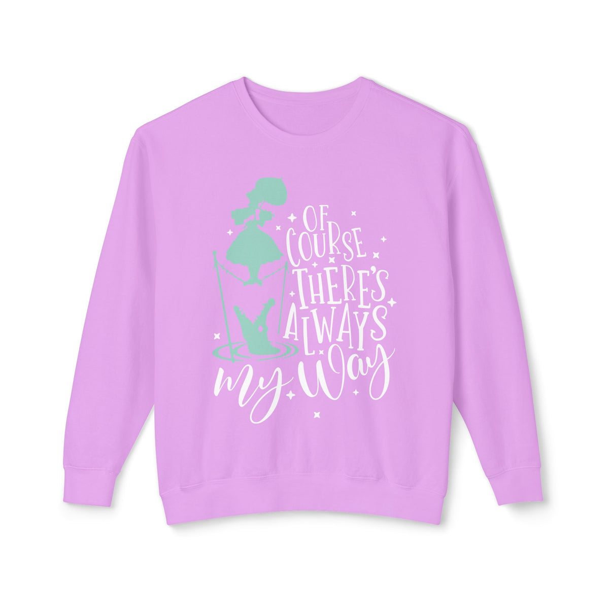 Of Course There's Always My Way Unisex Lightweight Comfort Colors Crewneck Sweatshirt