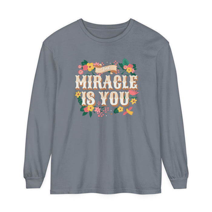 The Miracle Is You Comfort Colors Unisex Garment-dyed Long Sleeve T-Shirt