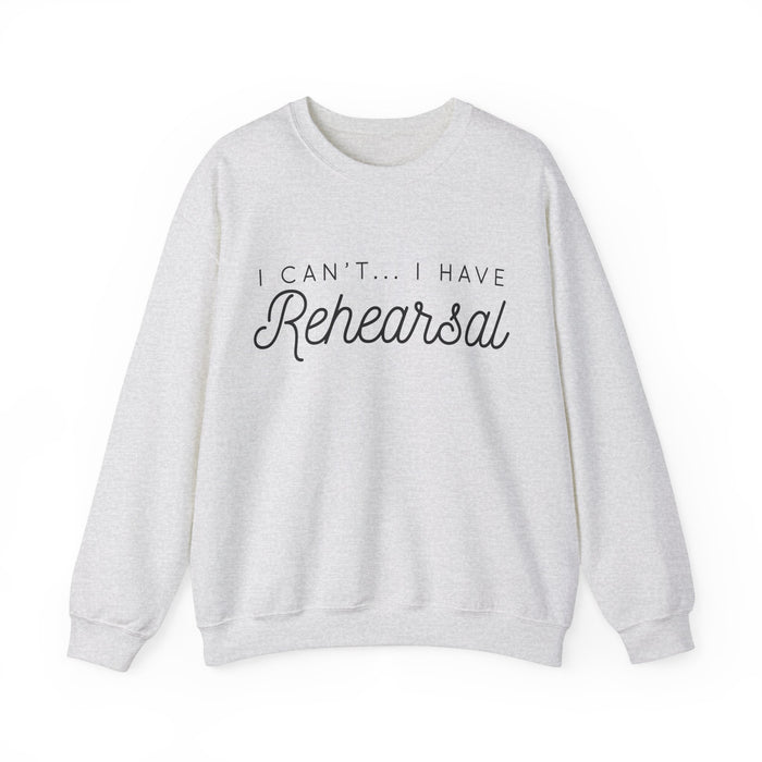 I Can't... I Have Rehearsal Gildan Unisex Heavy Blend™ Crewneck Sweatshirt