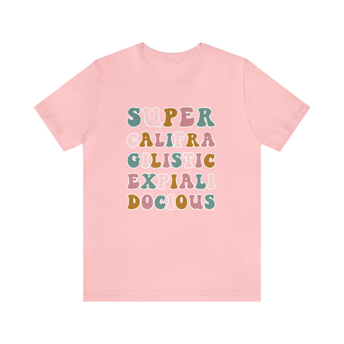 Super Califra Gilistic Expiali Docious Bella Canvas Unisex Jersey Short Sleeve Tee