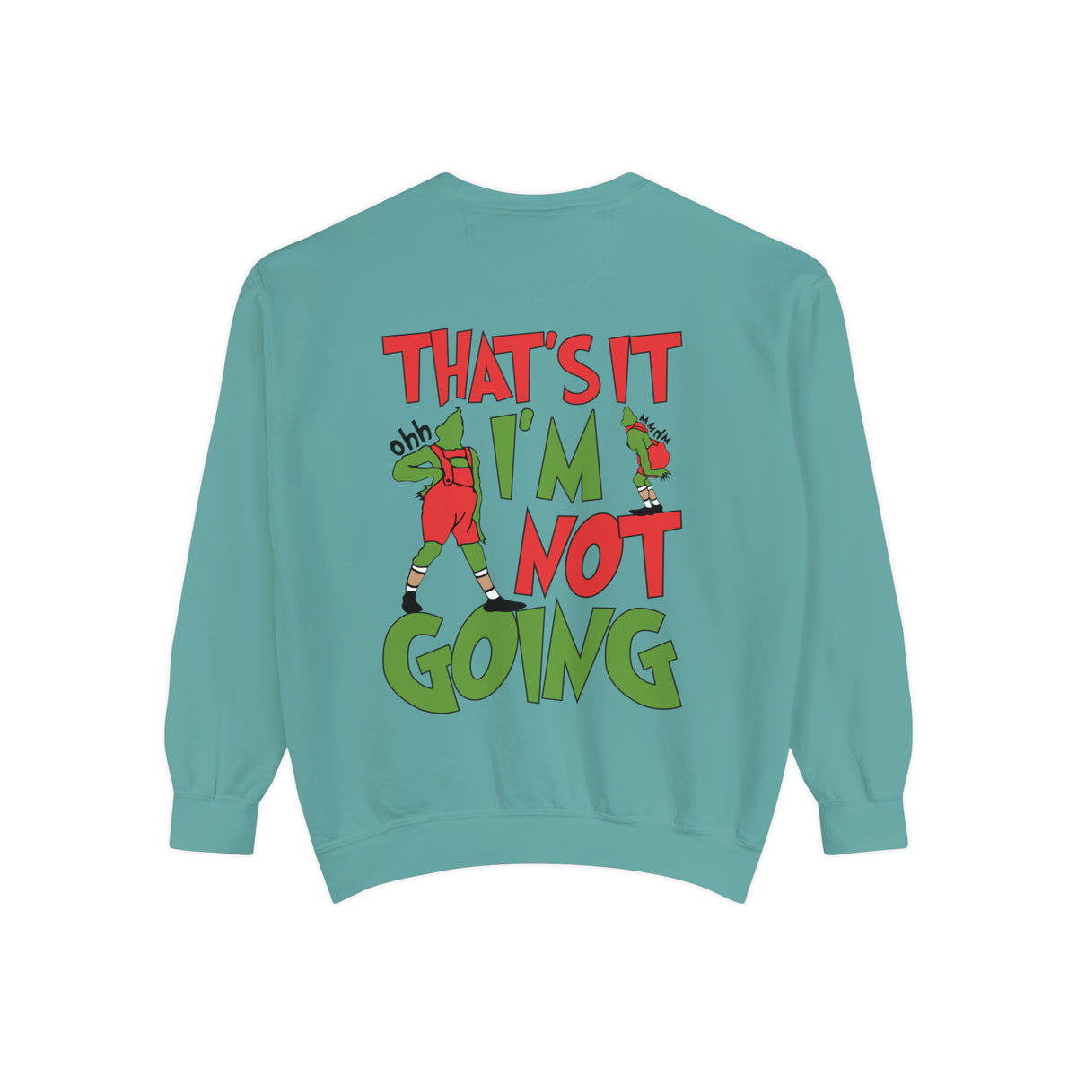 That's It I'm Not Going Comfort Colors Unisex Garment-Dyed Sweatshirt