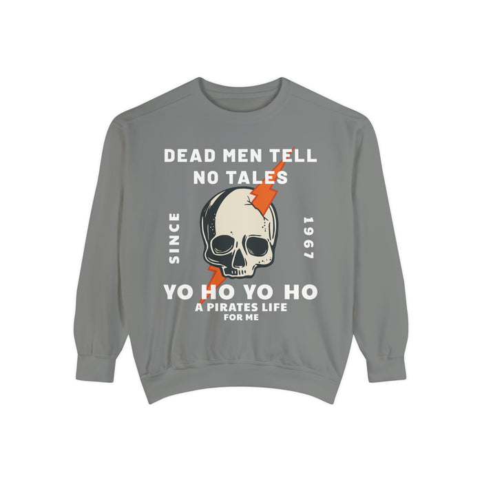 Dead Men Tell No Tales Comfort Colors Unisex Garment-Dyed Sweatshirt