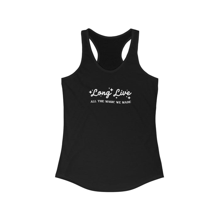 Long Live All The Magic We Made Women's Next Level Ideal Racerback Tank