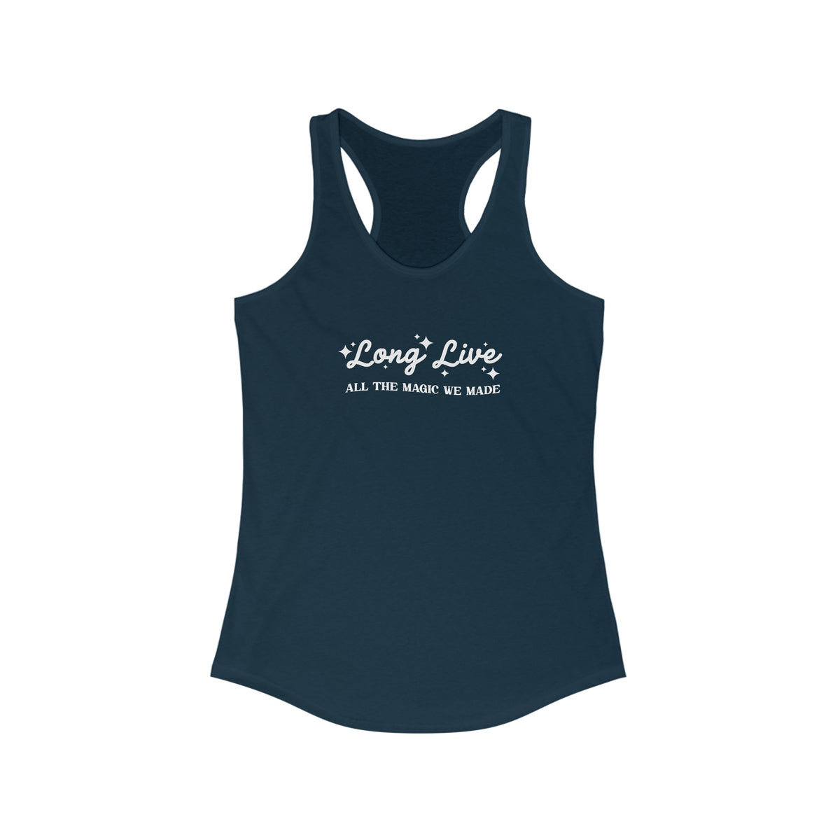 Long Live All The Magic We Made Women's Next Level Ideal Racerback Tank