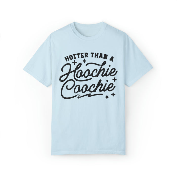 Hotter Than A Hoochie Coochie Comfort Colors Unisex Garment-Dyed T-shirt