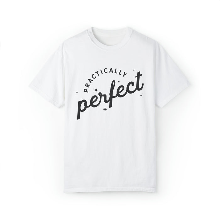 Practically Perfect Comfort Colors Unisex Garment-Dyed T-shirt