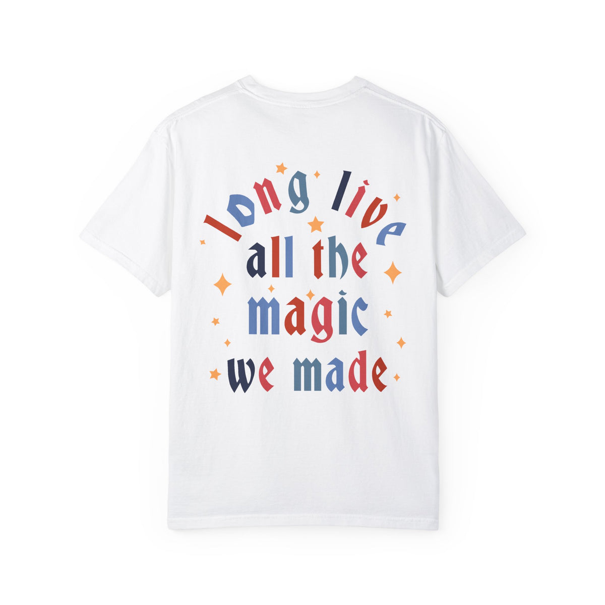 Long Live All The Magic We Made Patriotic Comfort Colors Unisex Garment-Dyed T-shirt