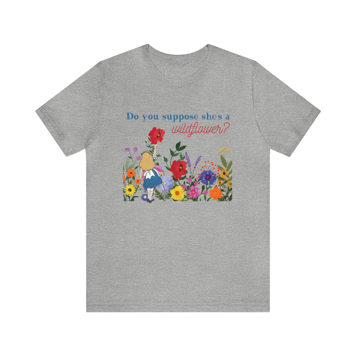Do You Suppose She's A Wildflower Bella Canvas Unisex Jersey Short Sleeve Tee