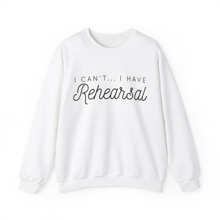 I Can't... I Have Rehearsal Gildan Unisex Heavy Blend™ Crewneck Sweatshirt