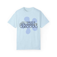 Don't Throw Off My Groove Comfort Colors Unisex Garment-Dyed T-shirt