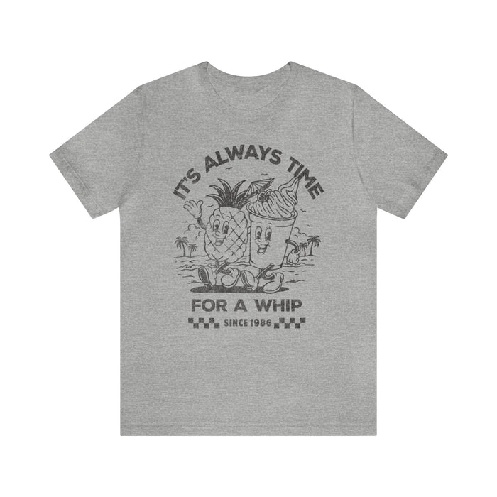 It's Always Time For A Whip Bella Canvas Unisex Jersey Short Sleeve Tee