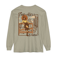 The Hell I Won't Comfort Colors Unisex Garment-dyed Long Sleeve T-Shirt