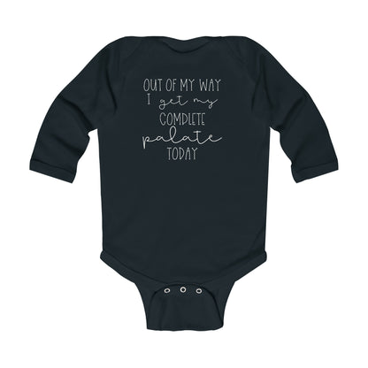 Out Of My Way I Get My Complete Palate Today Infant Long Sleeve Bodysuit