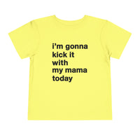 Gonna Kick It With My Mama Bella Canvas Toddler Short Sleeve Tee