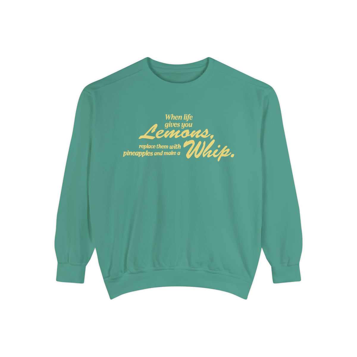 When Life Gives You Lemons... Make A Whip Comfort Colors Unisex Garment-Dyed Sweatshirt