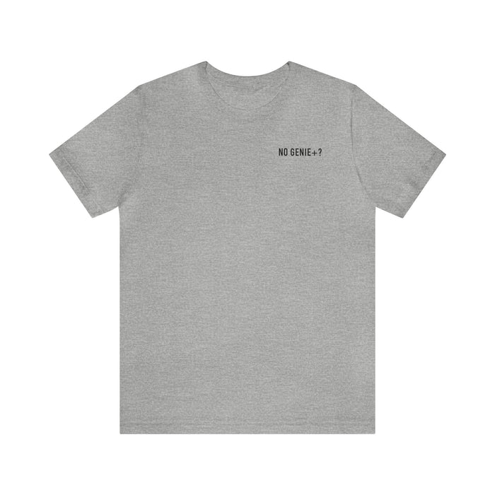 No Genie+? Bella Canvas Unisex Jersey Short Sleeve Tee