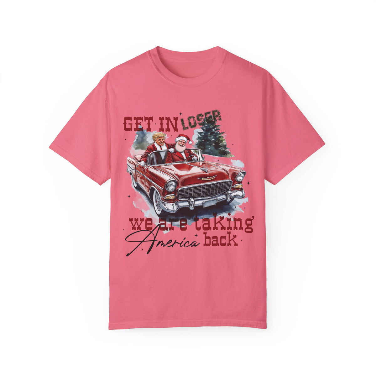 Get In Loser, We're Taking America Back Comfort Colors Unisex Garment-Dyed T-shirt