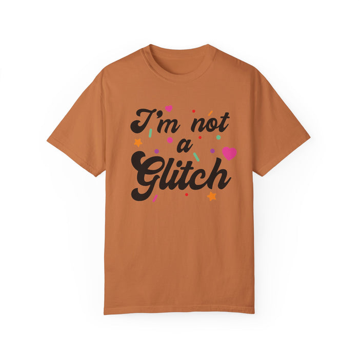 I'm Not A Glitch Comfort Colors Unisex Garment-Dyed T-shirt