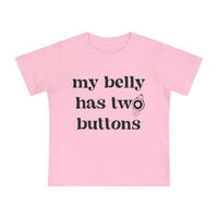My Belly Has Two Buttons Bella Canvas Baby Short Sleeve T-Shirt
