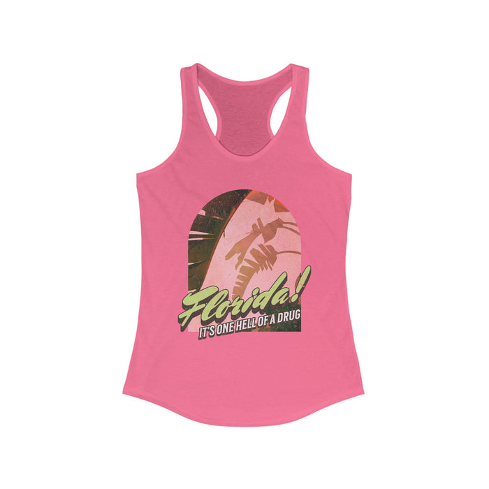 Florida! It's One Hell Of A Drug Women's Next Level Ideal Racerback Tank