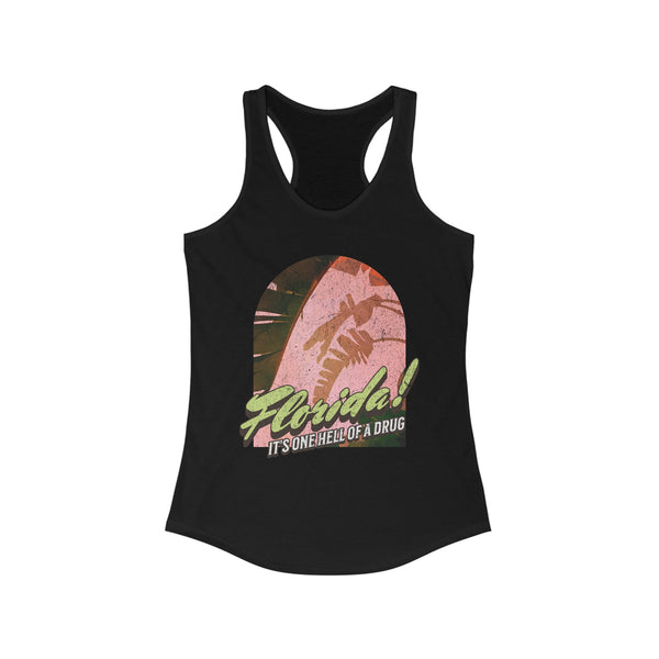 Florida! It's One Hell Of A Drug Women's Next Level Ideal Racerback Tank