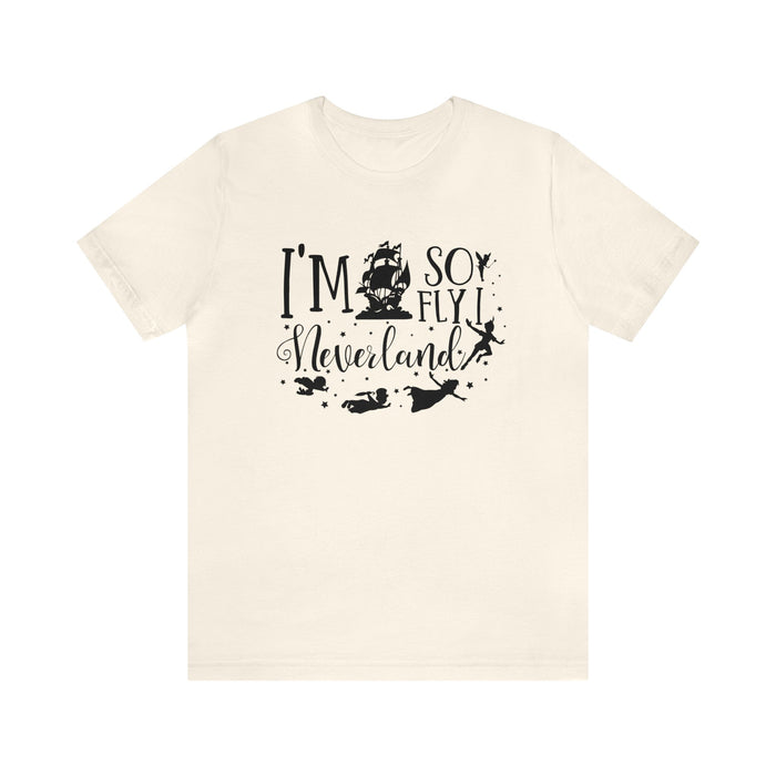 I'm So Fly I Neverland Bella Canvas Unisex Jersey Short Sleeve Tee