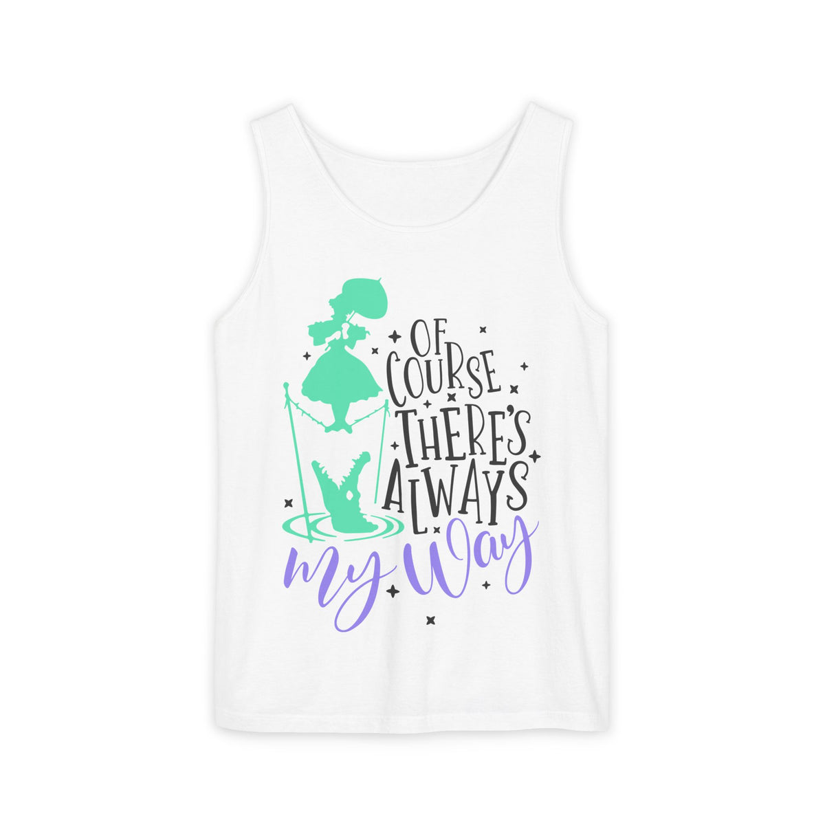 Of Course There's Always My Way Unisex Comfort Colors Garment-Dyed Tank Top