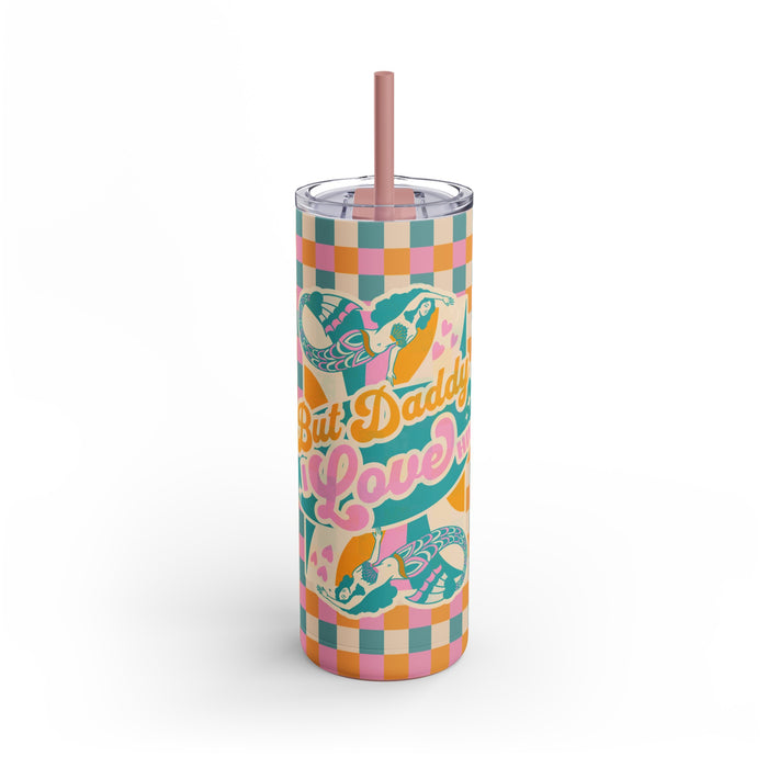 But Daddy I Love Him Maars Maker Skinny Matte Tumbler, 20oz