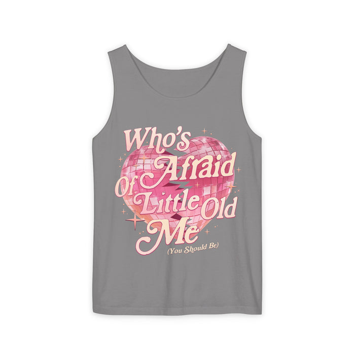 Who's Afraid Of Little Old Me Unisex Comfort Colors Garment-Dyed Tank Top