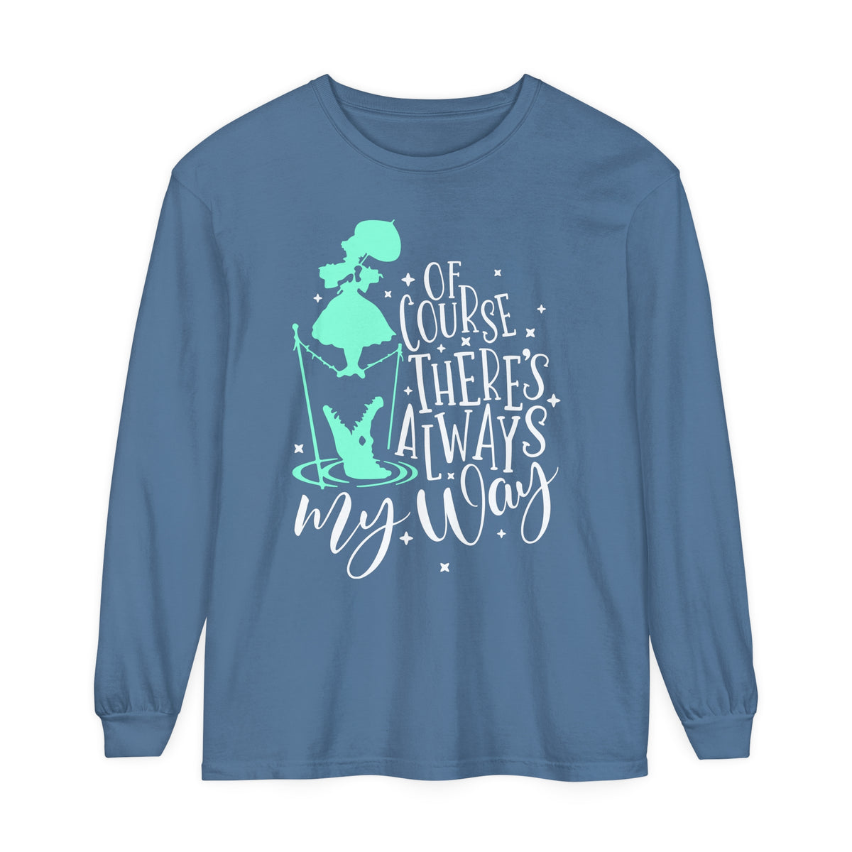 Of Course There's Always My Way Comfort Colors Unisex Garment-dyed Long Sleeve T-Shirt