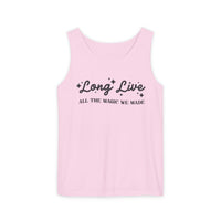 Long Live All The Magic We Made Unisex Comfort Colors Garment-Dyed Tank Top