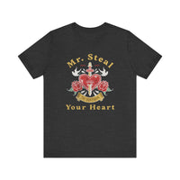 Mr. Steal Your Heart Bella Canvas Unisex Jersey Short Sleeve Tee