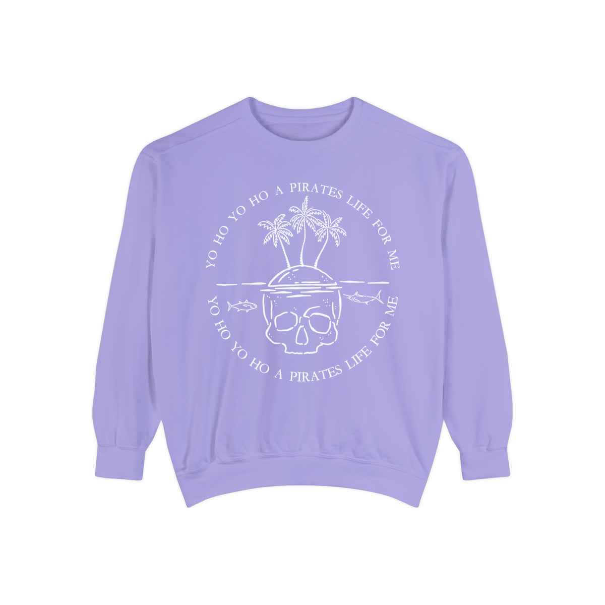 Yo Ho Yo Ho A Pirates Life For Me Comfort Colors Unisex Garment-Dyed Sweatshirt