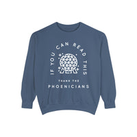 If You Can Read This Thank The Phoenicians Comfort Colors Unisex Garment-Dyed Sweatshirt