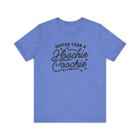 Hotter Than A Hoochie Coochie Bella Canvas Unisex Jersey Short Sleeve Tee