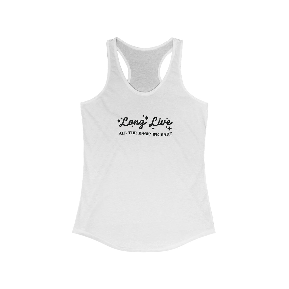 Long Live All The Magic We Made Women's Next Level Ideal Racerback Tank