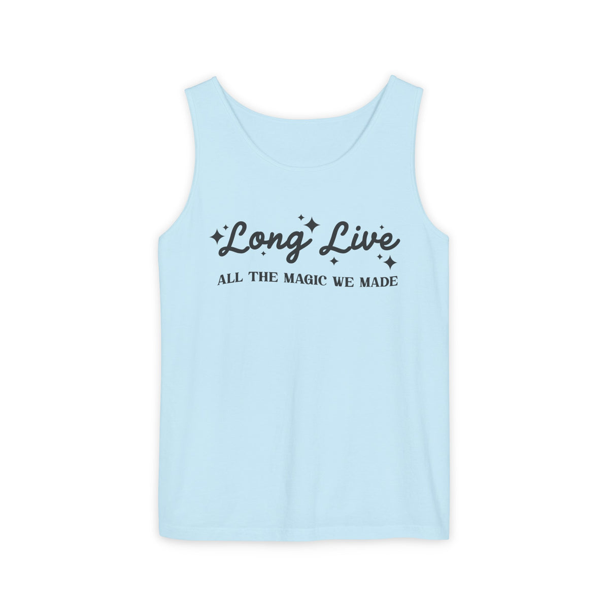 Long Live All The Magic We Made Unisex Comfort Colors Garment-Dyed Tank Top